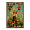 It's Not Hoarding If It's Plants