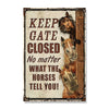 Keep Gate Closed No Matter What The Horses Tell You