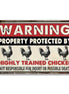 Warning This Property Is Protected By Highly Trained Chicken
