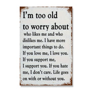I'm Too Old To Worry About Who Likes Me And Who Dislikes Me