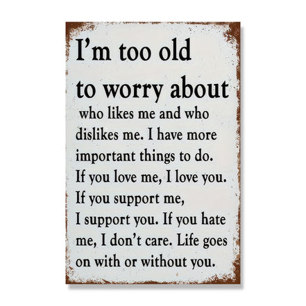 I'm Too Old To Worry About Who Likes Me And Who Dislikes Me