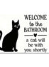Welcome To The Bathroom Cat