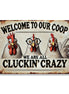 Welcome To Our Coop We're All Cluckin' Crazy