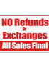 No Refunds Or Exchanes All Sales Final