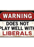 Warning: Does Not Play Well With Liberals