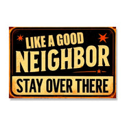 Like A Good Neighbor Stay Over There