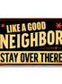 Like A Good Neighbor Stay Over There