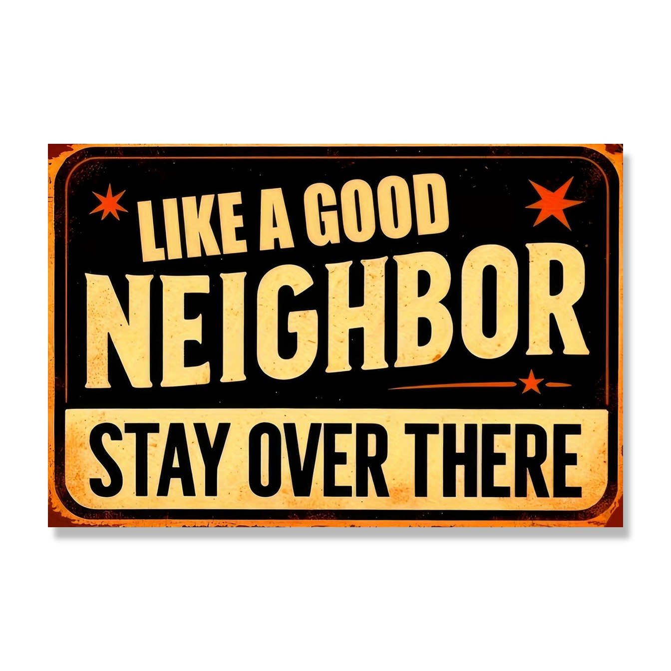 Like A Good Neighbor Stay Over There