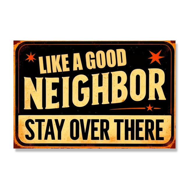Like A Good Neighbor Stay Over There