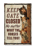Keep Gate Closed No Matter What The Horses Tell You