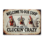 Welcome To Our Coop We're All Cluckin' Crazy