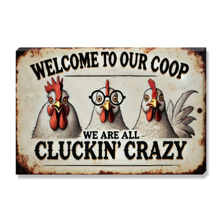 Welcome To Our Coop We're All Cluckin' Crazy