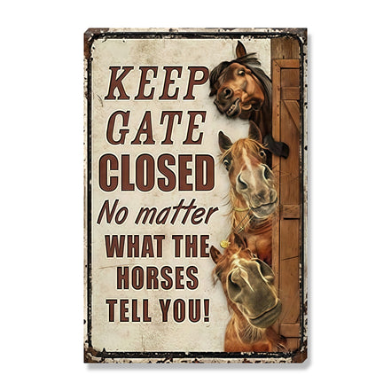 Keep Gate Closed No Matter What The Horses Tell You