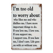 I'm Too Old To Worry About Who Likes Me And Who Dislikes Me