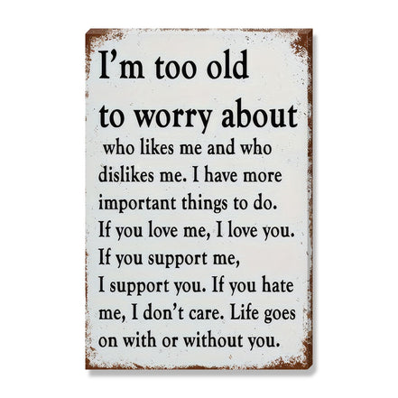 I'm Too Old To Worry About Who Likes Me And Who Dislikes Me