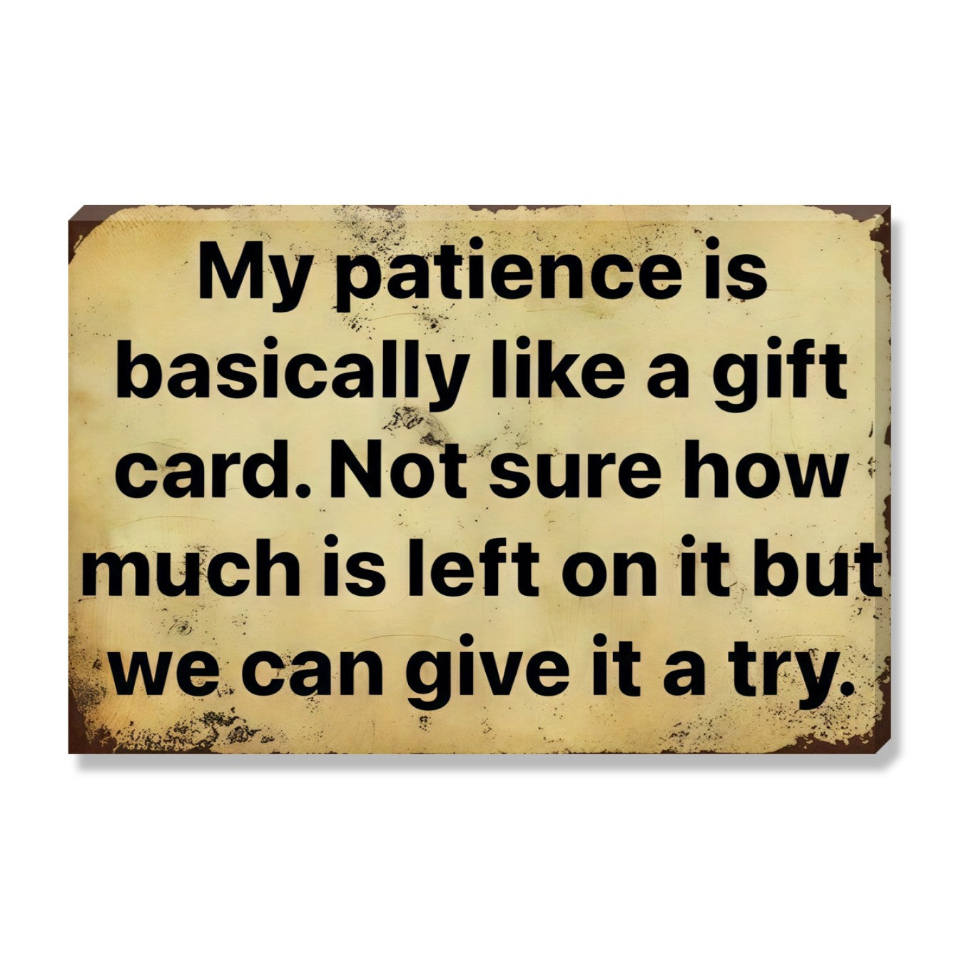 My Patience Is Like A Gift Card