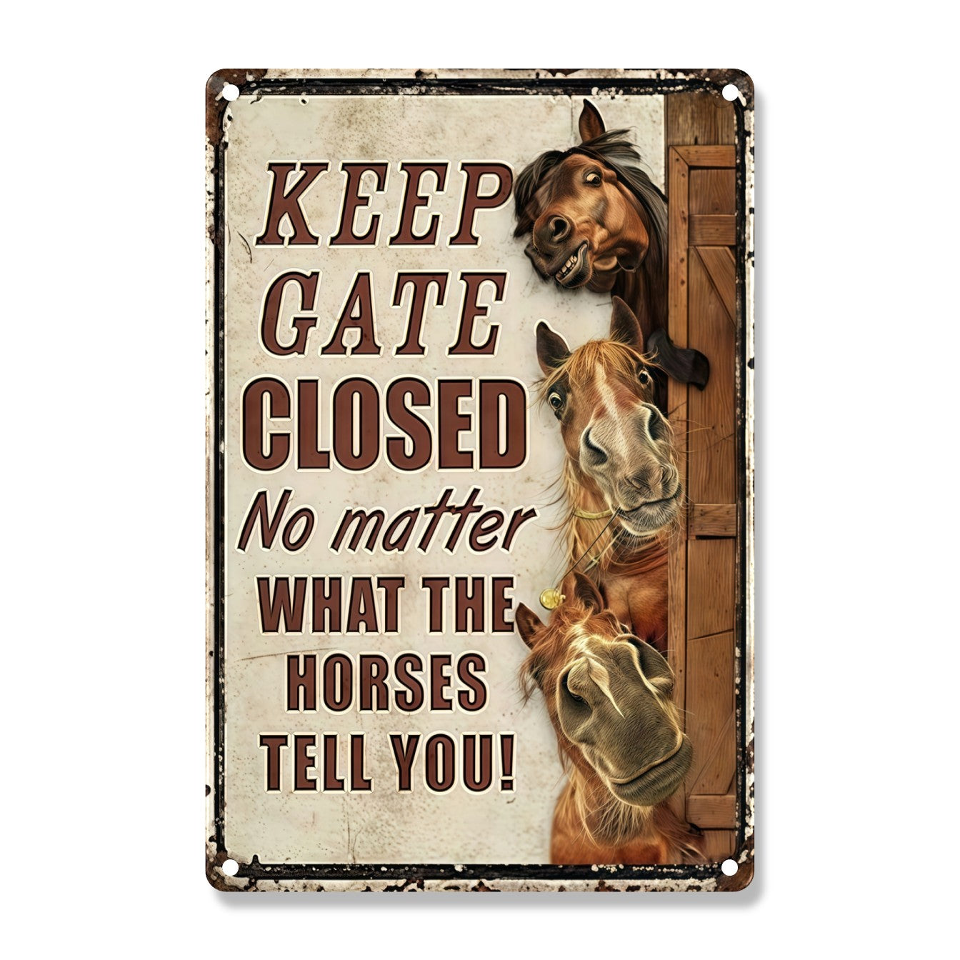 Keep Gate Closed No Matter What The Horses Tell You