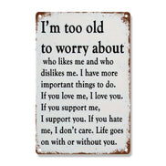 I'm Too Old To Worry About Who Likes Me And Who Dislikes Me